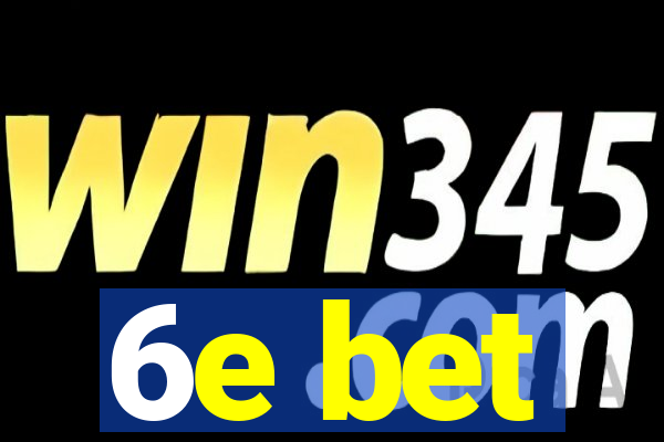 6e bet